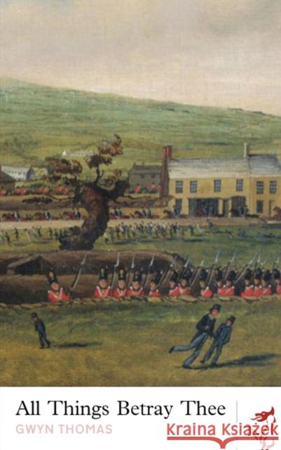 All Things Betray Thee Gwyn Thomas 9781908069733 Parthian Books