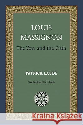 Louis Massignon: The Vow and the Oath Laude, Patrick 9781908092069 Matheson Trust