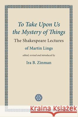 To Take Upon Us the Mystery of Things Lings, Martin 9781908092106