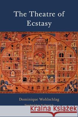 The Theatre of Ecstasy Dominique Wohlschlag Deborah Bell 9781908092267
