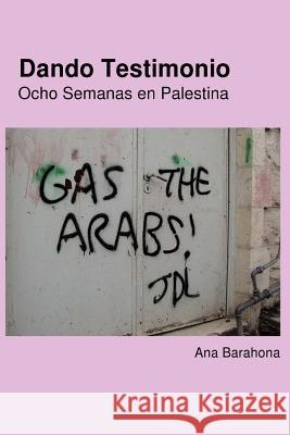 Dando Testimonio - Ocho Semanas En Palestina Ana Barahona 9781908099013 Metete
