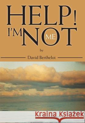 Help! I'm Not Me David Berthelot 9781908105431