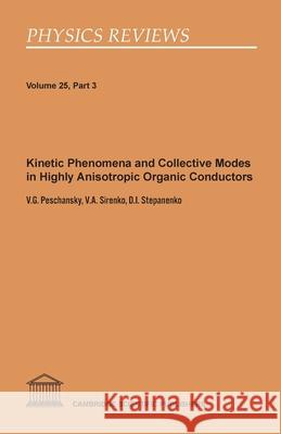 Kinetic Phenomena and Collective Modes in Highly Anisotropic Organic Conductors V G Peschansky, V a Sirenko, D I Stepanenko 9781908106612 Cambridge Scientific Publishers