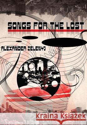Songs for the Lost Alexander Zelenyj   9781908125316 Eibonvale Press