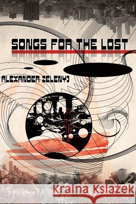 Songs For The Lost (Paperback) Alexander Zelenyj 9781908125323 Eibonvale Press