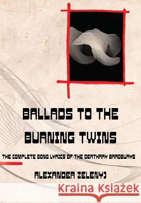 Ballads to the Burning Twins Alexander Zelenyj Dr Elizabeth Walker, Ph.D.  9781908125347 Eibonvale Press