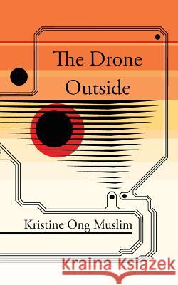 The Drone Outside Kristine Ong Muslim 9781908125545