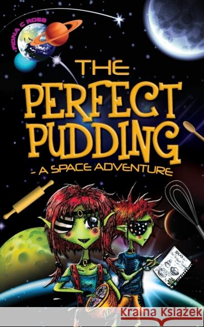 The Perfect Pudding - A Space Adventure Fiona C Ross 9781908128478