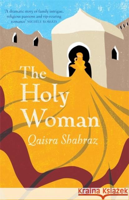 The Holy Woman Qaisra Shahraz 9781908129352