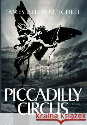 Piccadilly Circus James Allen Mitchell 9781908135339