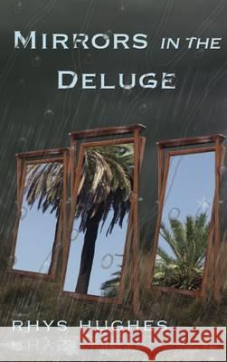 Mirrors in the Deluge Rhys Hughes   9781908168658 Elsewhen Press