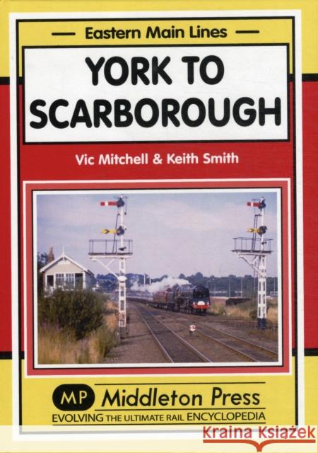 York to Scarborough: Featuring All Change at York Keith Smith 9781908174239 Middleton Press