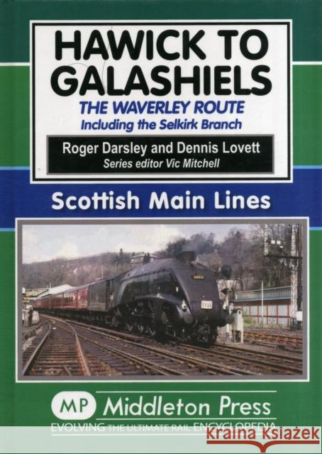 Hawick to Galashiels: The Waverley Route Including the Selkirk Branch Dennis Lovett 9781908174369