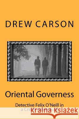 Oriental Governess: Detective Felix O'Neill in a Crime Adventure Drew Carson 9781908184009 S A Carson