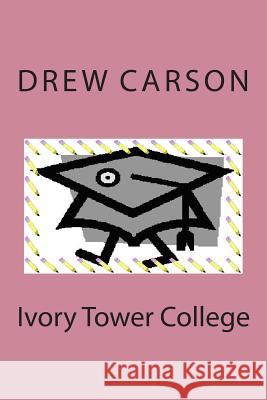 Ivory Tower College Drew Carson 9781908184146