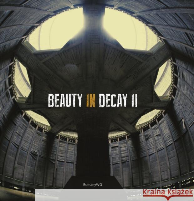 Beauty in Decay Ii: Urbex  9781908211101 Carpet Bombing Culture