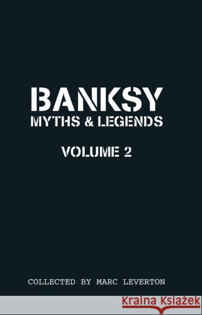 Banksy Myths and Legends Volume II Marc Leverton 9781908211316 Carpet Bombing Culture