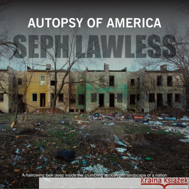 Autopsy of America: The Death of a Nation Seph Lawless 9781908211491 Carpet Bombing Culture
