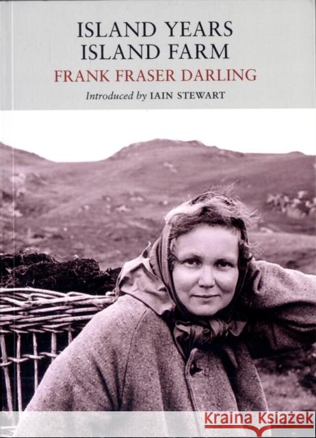 Island Years, Island Farm Frank Fraser Darling 9781908213013 Little Toller Books