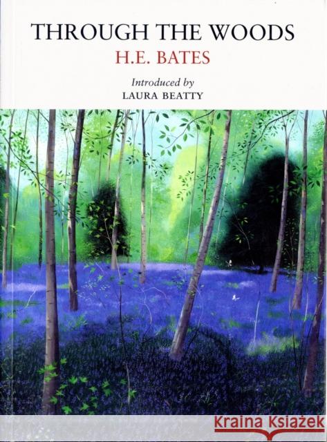 Through the Woods H. E. Bates, Agnes Miller Parker 9781908213020 Little Toller Books