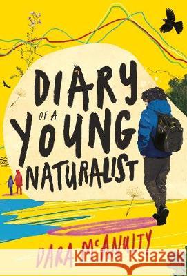 Diary of a Young Naturalist: WINNER OF THE 2020 WAINWRIGHT PRIZE FOR NATURE WRITING Dara McAnulty 9781908213792 Little Toller Books