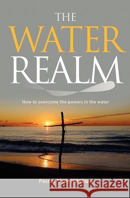 The Water Realm Pastor Uzor Ndekwu 9781908223678 Mereo Books