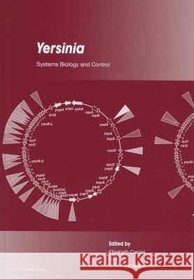 Yersinia: Systems Biology and Control Carniel, Elisabeth 9781908230058 Caister Academic Press