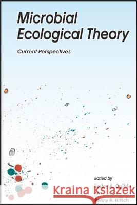 Microbial Ecological Theory: Current Perspectives Ogilvie, Lesley A. 9781908230096 Caister Academic Press