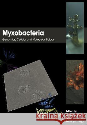 Myxobacteria: Genomics, Cellular and Molecular Biology Yang, Zhaomin 9781908230348