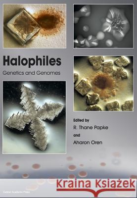 Halophiles: Genetics and Genomes R. Thane Papke Aharon Oren 9781908230423