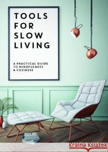 Tools for Slow Living: A Practical Guide to Mindfullness & Coziness Agata Toromanoff 9781908233011 Eken Press