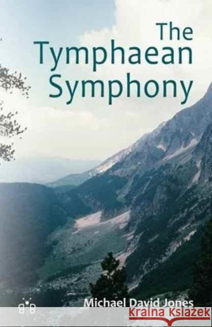 The Tymphaean Symphony Michael David Jones 9781908241498 Brambleby Books