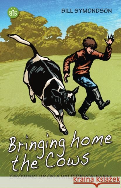 Bringing Home the Cows: Growing up on a wild Devon farm  9781908241672 Brambleby Books