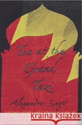 Tea at the Grand Tazi Singer, Alexandra 9781908248237