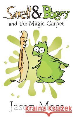 Smell & Bogey and the Magic Carpet Jason Moss 9781908248787