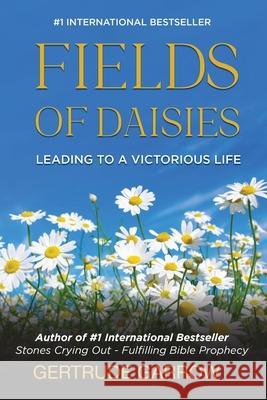 Fields of Daisies: Leading to A Victorious Life Gertrude Garrow 9781908267566