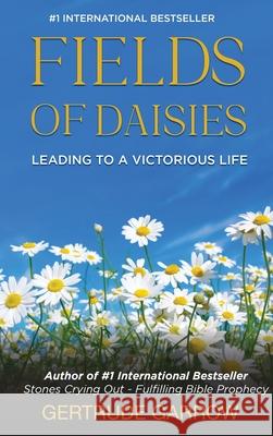 Fields of Daisies: Leading to A Victorious Life Gertrude Garrow 9781908267573