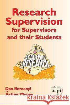 Research Supervision for Supervisors and Their Students. 2nd Edition Remenyi, Dan 9781908272485