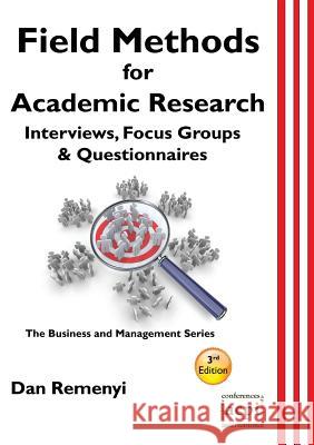 Field Methods for Academic Research: Interviews, Focus Groups & Questionnaires    9781908272775 Academic Conferences & Publishing Internation