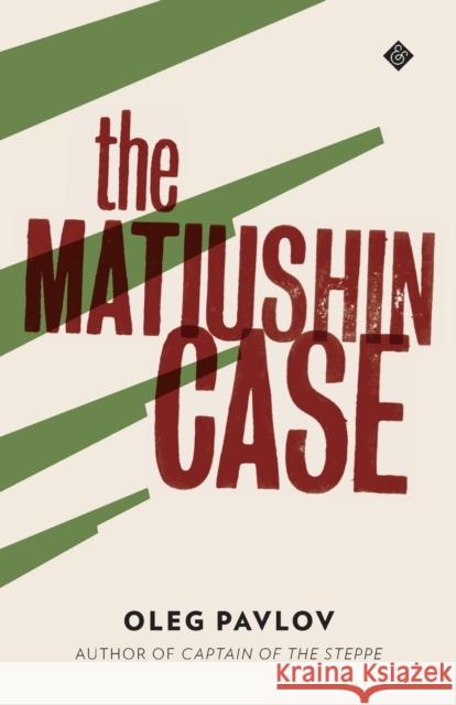 The Matiushin Case Oleg Pavlov Andrew Bromfield 9781908276360 And Other Stories