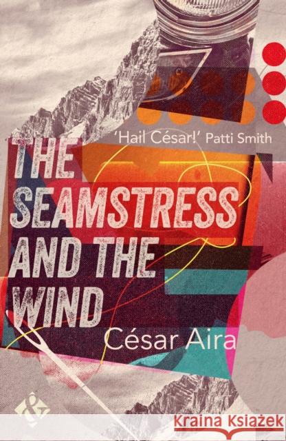 The Seamstress and the Wind Cesar Aira 9781908276841