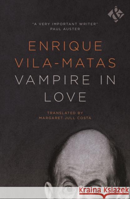 Vampire in Love Enrique Vila-Matas 9781908276865