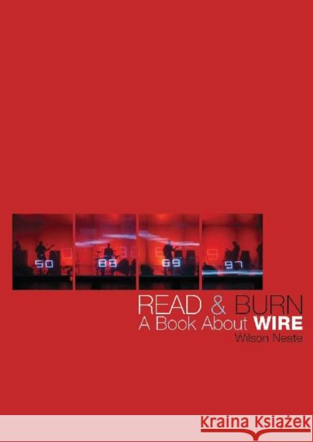 Read & Burn: A Book About Wire Wilson Neate 9781908279330