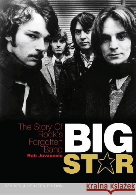 Big Star: The Story of Rock's Forgotten Band Rob Jovanovic 9781908279361 0