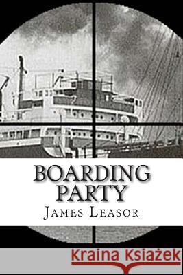 Boarding Party: Filmed as The Sea Wolves Burma, Mountbatten of 9781908291028 James Leasor Limited