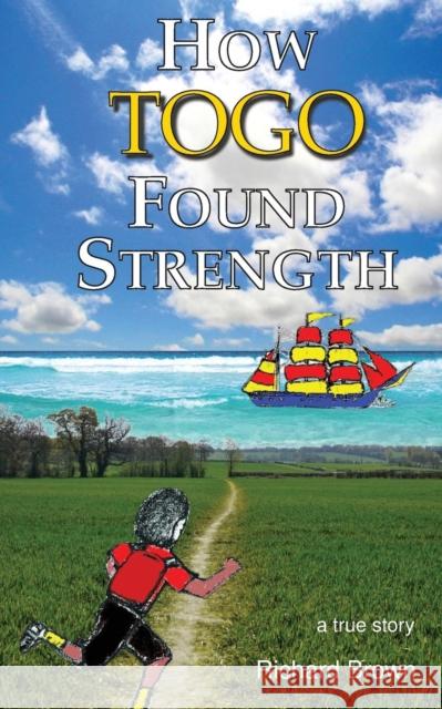 How Togo Found Strength Richard Brown   9781908293237 Revelation