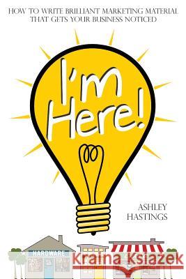 I'm Here! Hastings, Ashley 9781908293299 CGW Publishing