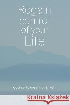 Regain control of your life: Counsel to ease your anxiety Patrick Baron 9781908293619 Genius Media