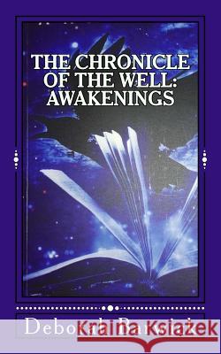 The Chronicle of the Well: Awakenings Deborah Barwick 9781908299956