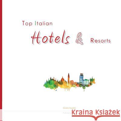 Top Italian Hotels & Resorts Ovidio Guaita 9781908310194 Palidano Press